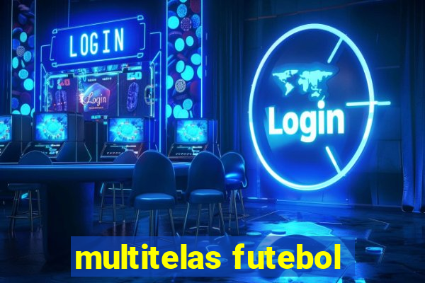 multitelas futebol